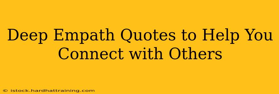 Deep Empath Quotes to Help You Connect with Others