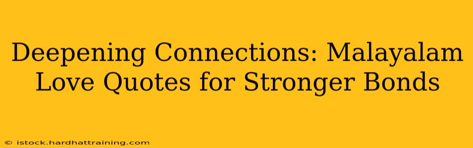 Deepening Connections: Malayalam Love Quotes for Stronger Bonds