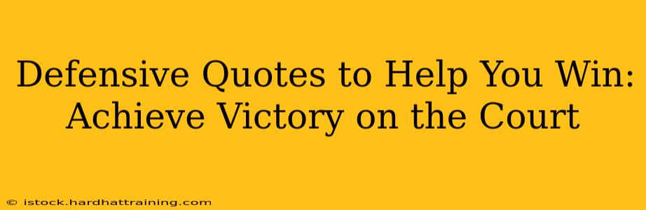 Defensive Quotes to Help You Win: Achieve Victory on the Court