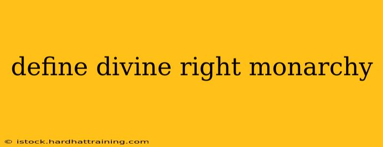 define divine right monarchy