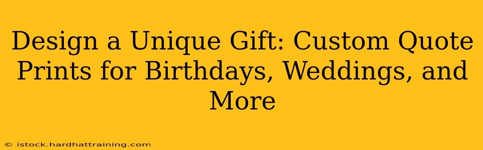 Design a Unique Gift: Custom Quote Prints for Birthdays, Weddings, and More