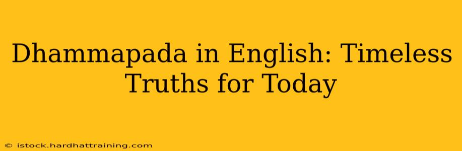 Dhammapada in English: Timeless Truths for Today