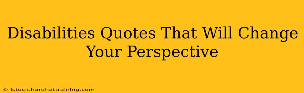 Disabilities Quotes That Will Change Your Perspective