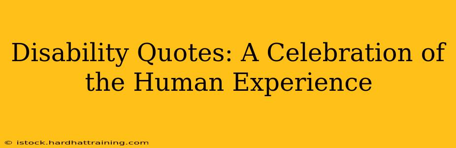 Disability Quotes: A Celebration of the Human Experience