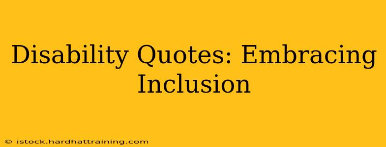Disability Quotes: Embracing Inclusion