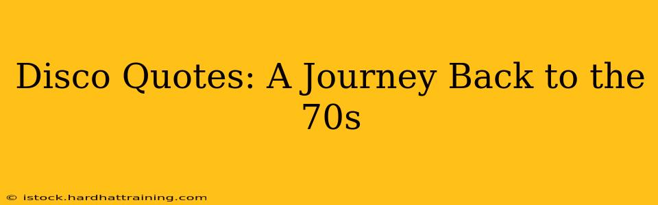 Disco Quotes: A Journey Back to the 70s