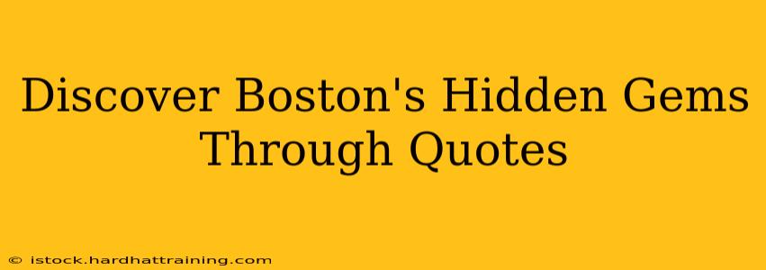 Discover Boston's Hidden Gems Through Quotes