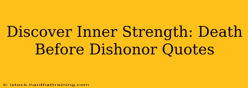 Discover Inner Strength: Death Before Dishonor Quotes