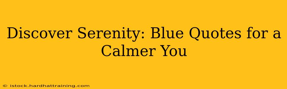 Discover Serenity: Blue Quotes for a Calmer You