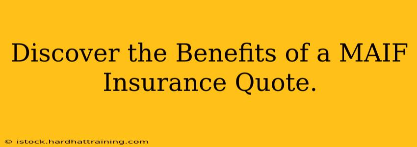 Discover the Benefits of a MAIF Insurance Quote.