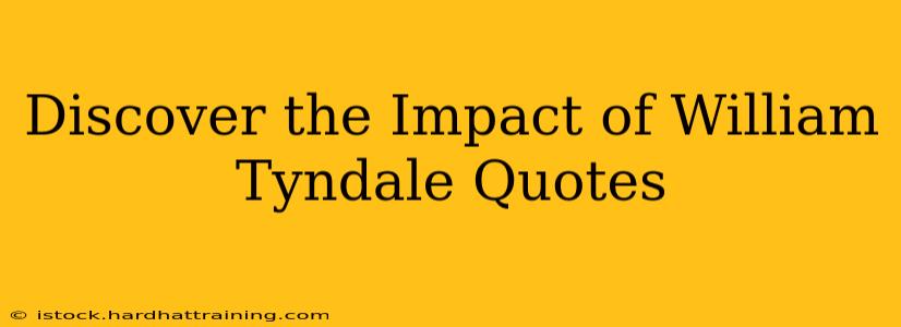 Discover the Impact of William Tyndale Quotes