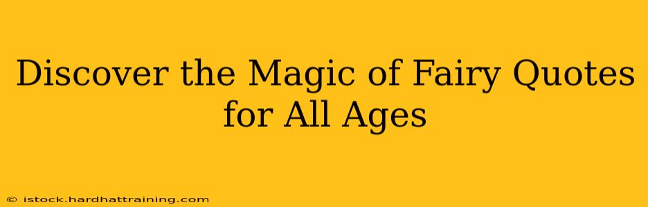 Discover the Magic of Fairy Quotes for All Ages