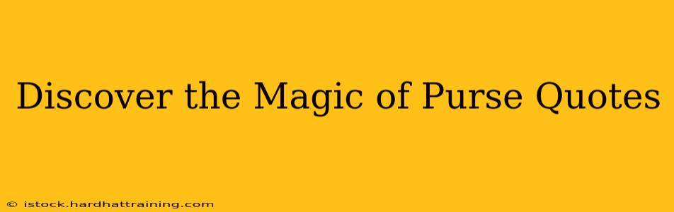 Discover the Magic of Purse Quotes