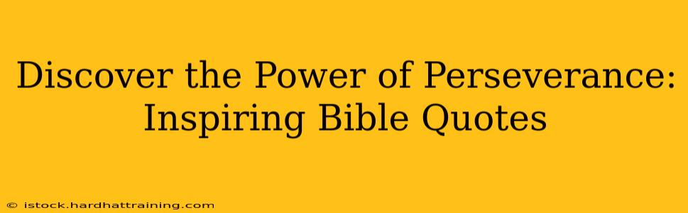 Discover the Power of Perseverance: Inspiring Bible Quotes