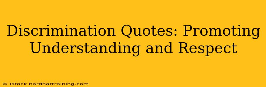 Discrimination Quotes: Promoting Understanding and Respect
