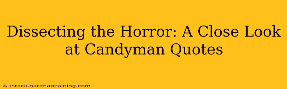 Dissecting the Horror: A Close Look at Candyman Quotes