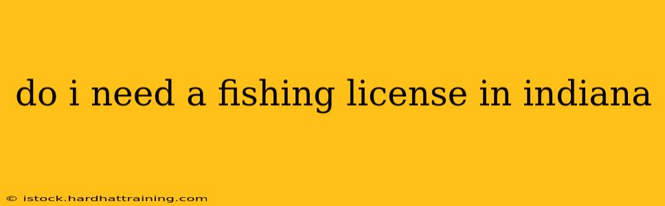 do i need a fishing license in indiana