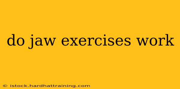 do jaw exercises work