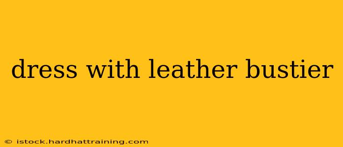 dress with leather bustier