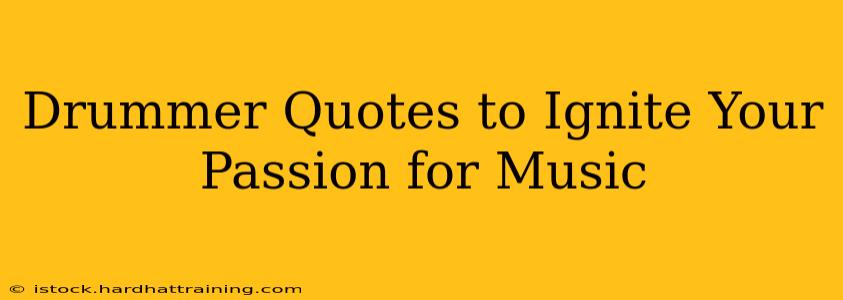 Drummer Quotes to Ignite Your Passion for Music