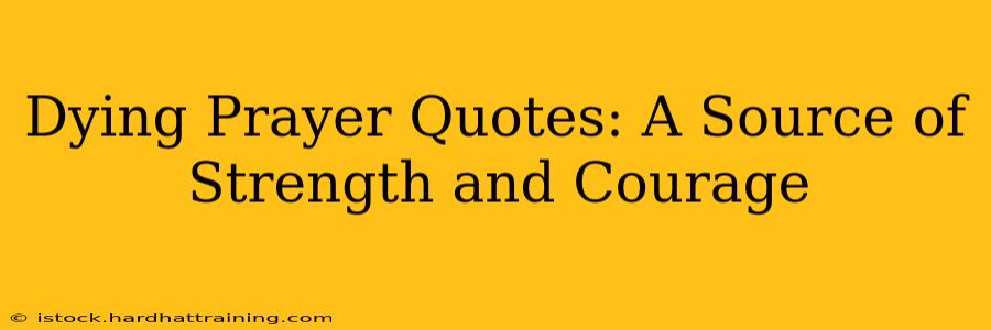 Dying Prayer Quotes: A Source of Strength and Courage