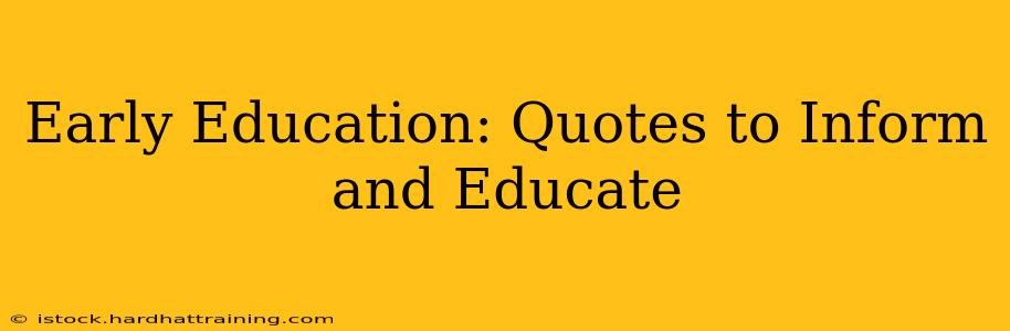 Early Education: Quotes to Inform and Educate