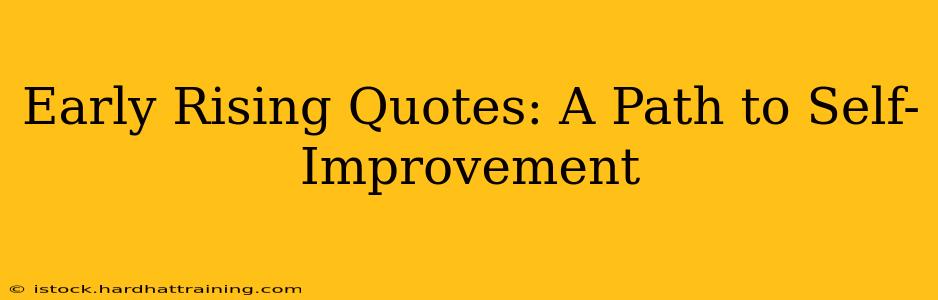 Early Rising Quotes: A Path to Self-Improvement