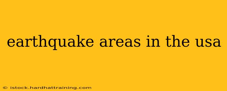 earthquake areas in the usa