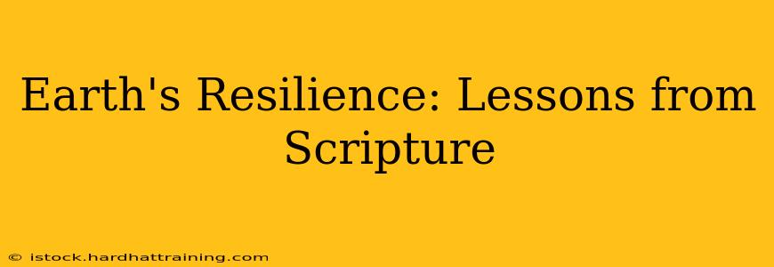 Earth's Resilience: Lessons from Scripture