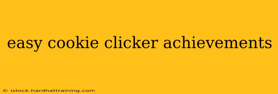 easy cookie clicker achievements