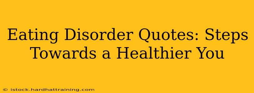 Eating Disorder Quotes: Steps Towards a Healthier You