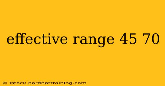 effective range 45 70