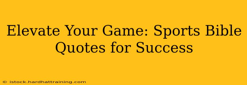 Elevate Your Game: Sports Bible Quotes for Success