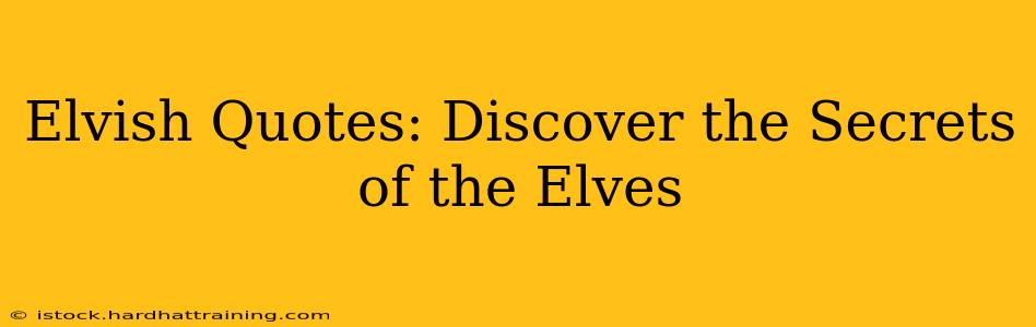 Elvish Quotes: Discover the Secrets of the Elves