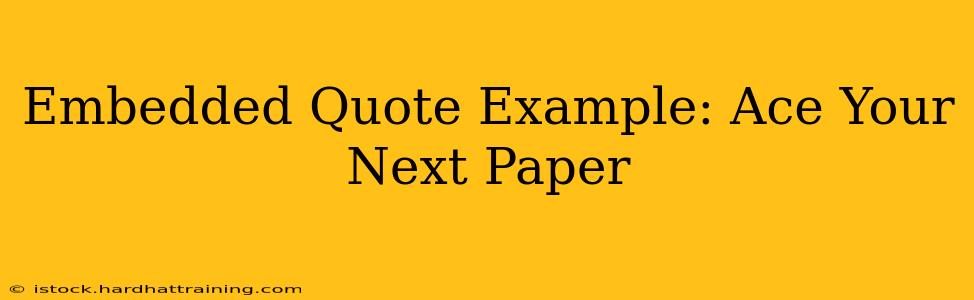 Embedded Quote Example: Ace Your Next Paper
