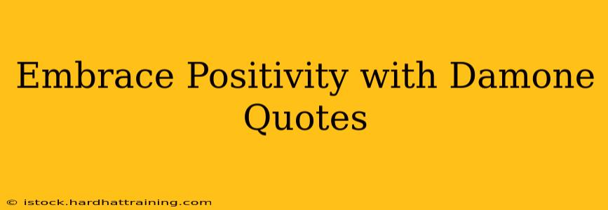 Embrace Positivity with Damone Quotes