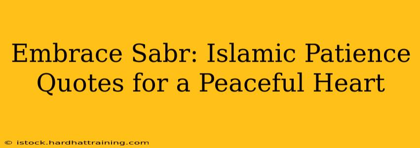 Embrace Sabr: Islamic Patience Quotes for a Peaceful Heart