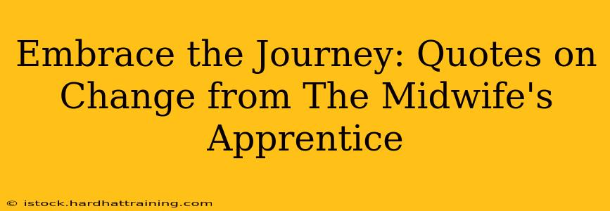 Embrace the Journey: Quotes on Change from The Midwife's Apprentice