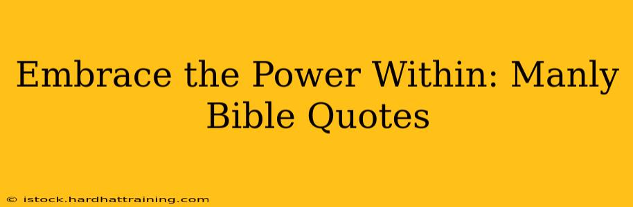 Embrace the Power Within: Manly Bible Quotes