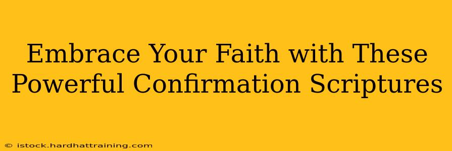 Embrace Your Faith with These Powerful Confirmation Scriptures