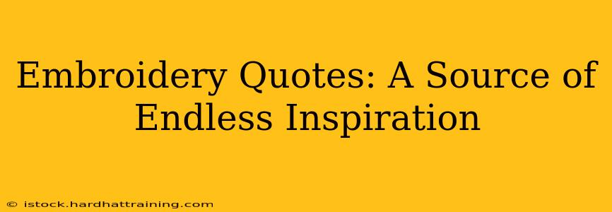 Embroidery Quotes: A Source of Endless Inspiration