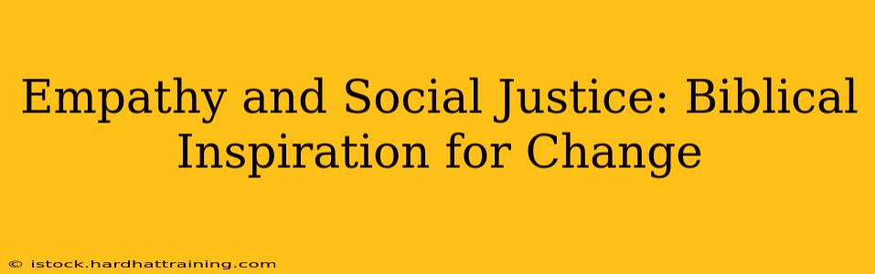 Empathy and Social Justice: Biblical Inspiration for Change