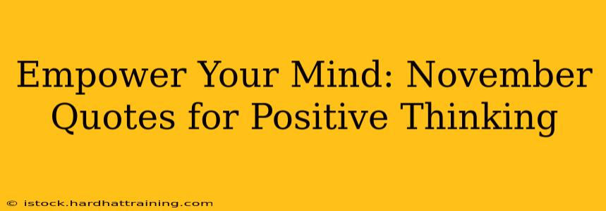 Empower Your Mind: November Quotes for Positive Thinking
