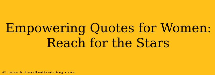 Empowering Quotes for Women: Reach for the Stars