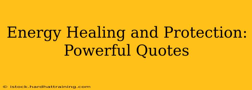 Energy Healing and Protection: Powerful Quotes