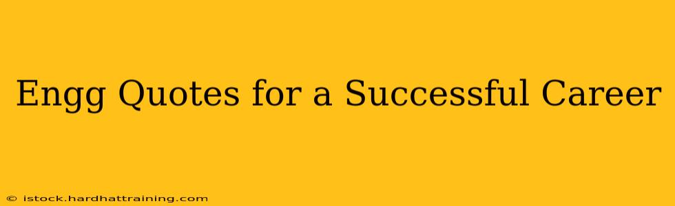 Engg Quotes for a Successful Career