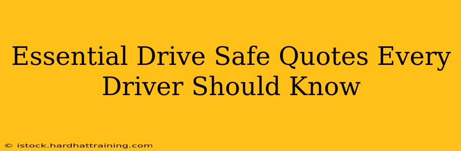 Essential Drive Safe Quotes Every Driver Should Know