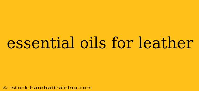 essential oils for leather