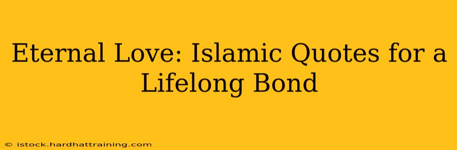 Eternal Love: Islamic Quotes for a Lifelong Bond
