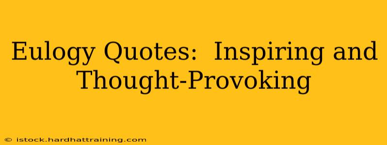 Eulogy Quotes:  Inspiring and Thought-Provoking